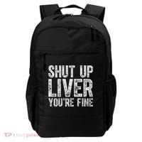 Cute Ing Gift Funny Shut Up Liver You're Fine Funny Gift Backpack thumb 0