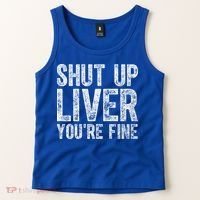 Cute Ing Gift Funny Shut Up Liver You're Fine Funny Gift Tank Top thumb 2