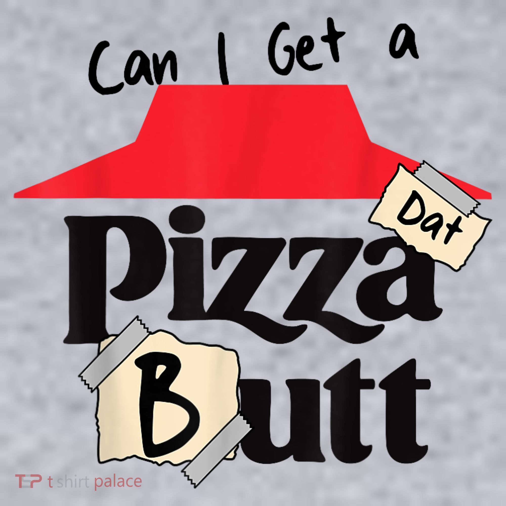 Can I Get A Pizza Dat Butt Funny Food Lover  Women's Sweatshirt