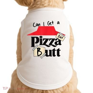 Can I Get A Pizza Dat Butt Funny Food Lover  Doggie Tank