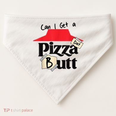 Can I Get A Pizza Dat Butt Funny Food Lover  USA-Made Doggie Bandana