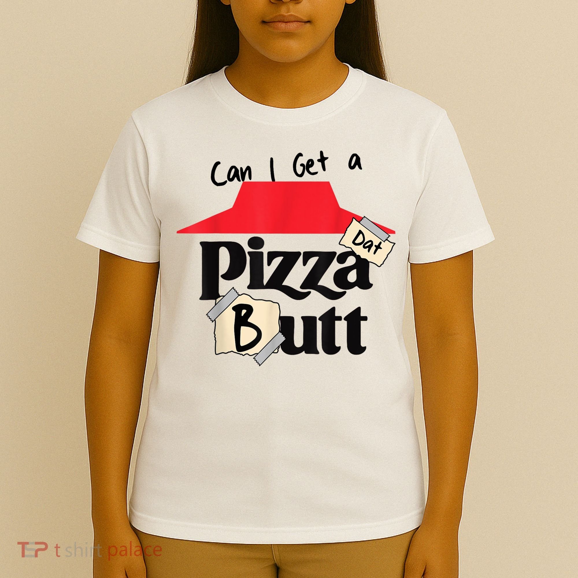 Can I Get A Pizza Dat Butt Funny Food Lover  T-Shirt