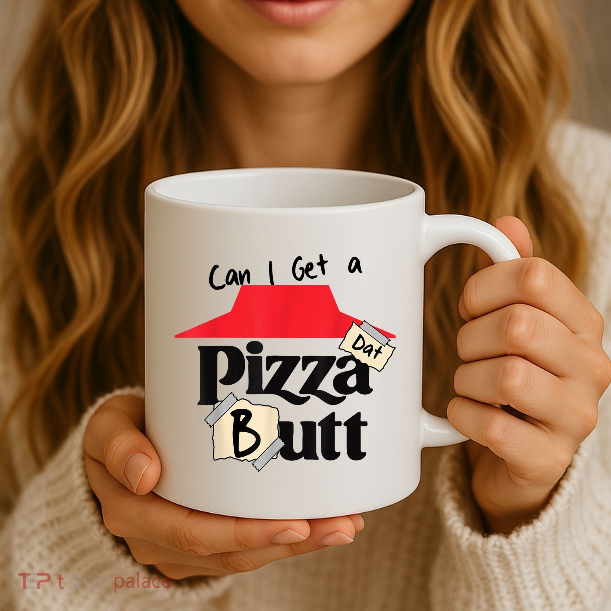 Can I Get A Pizza Dat Butt Funny Food Lover  Coffee Mug