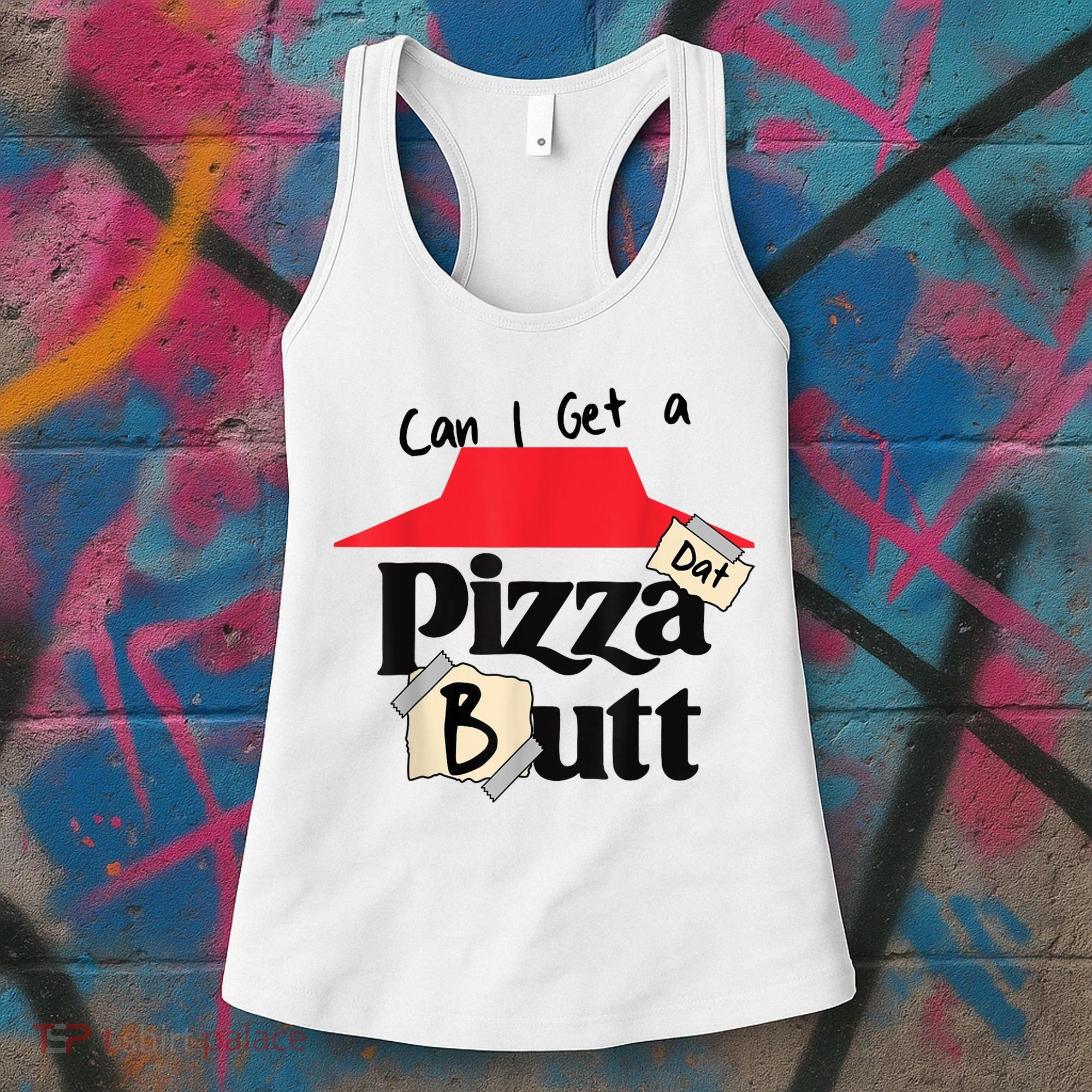 Can I Get A Pizza Dat Butt Funny Food Lover  Women's Tank Top