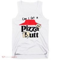 Can I Get A Pizza Dat Butt Funny Food Lover  Tank Top thumb 0