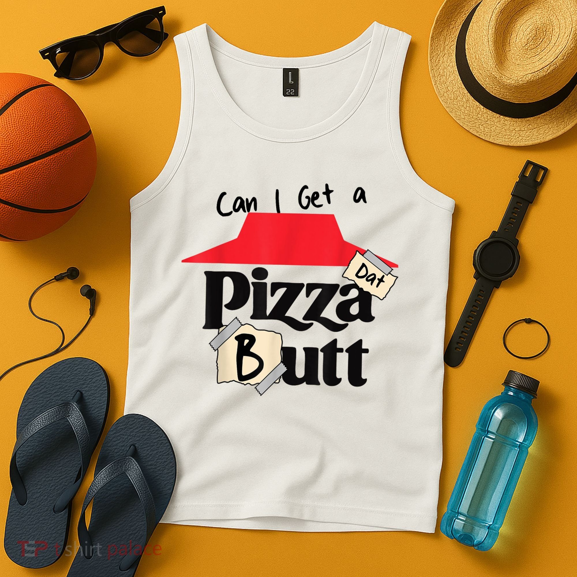 Can I Get A Pizza Dat Butt Funny Food Lover  Tank Top