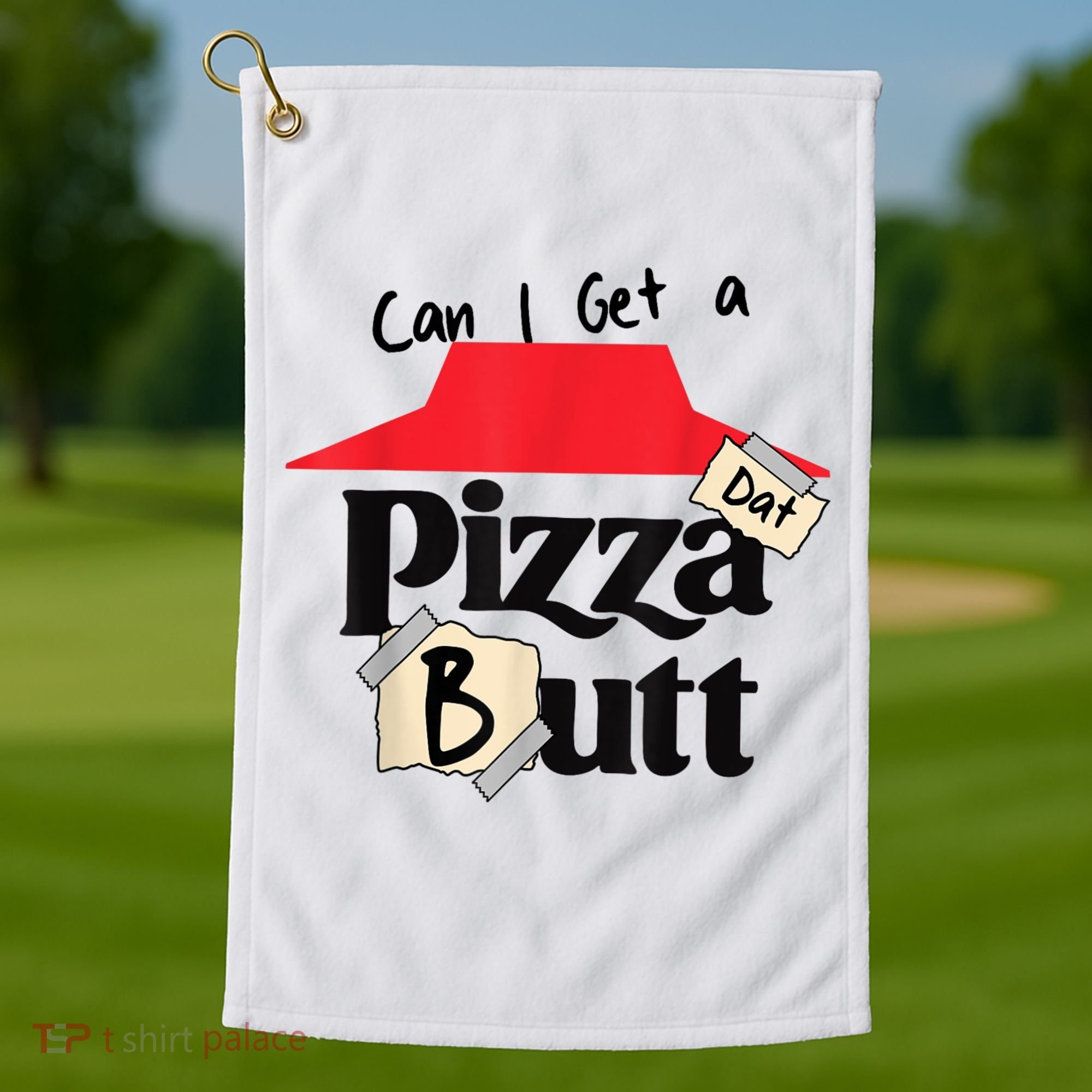 Can I Get A Pizza Dat Butt Funny Food Lover  Golf Towel