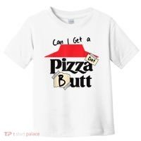 Can I Get A Pizza Dat Butt Funny Food Lover  Toddler T-Shirt thumb 0