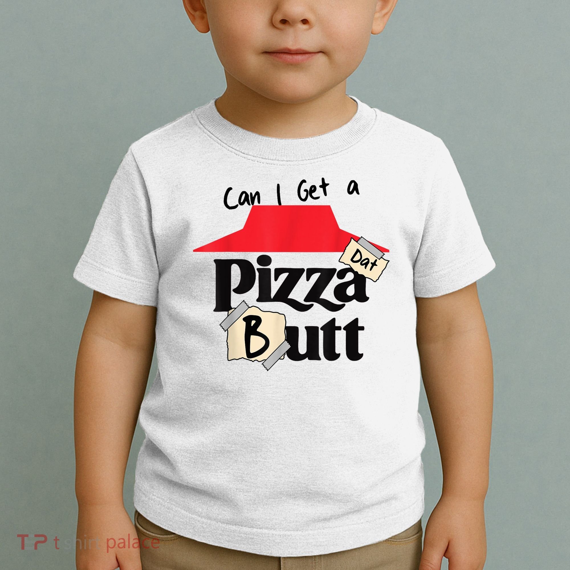 Can I Get A Pizza Dat Butt Funny Food Lover  Toddler T-Shirt