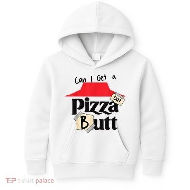 Can I Get A Pizza Dat Butt Funny Food Lover  Kids Hoodie
