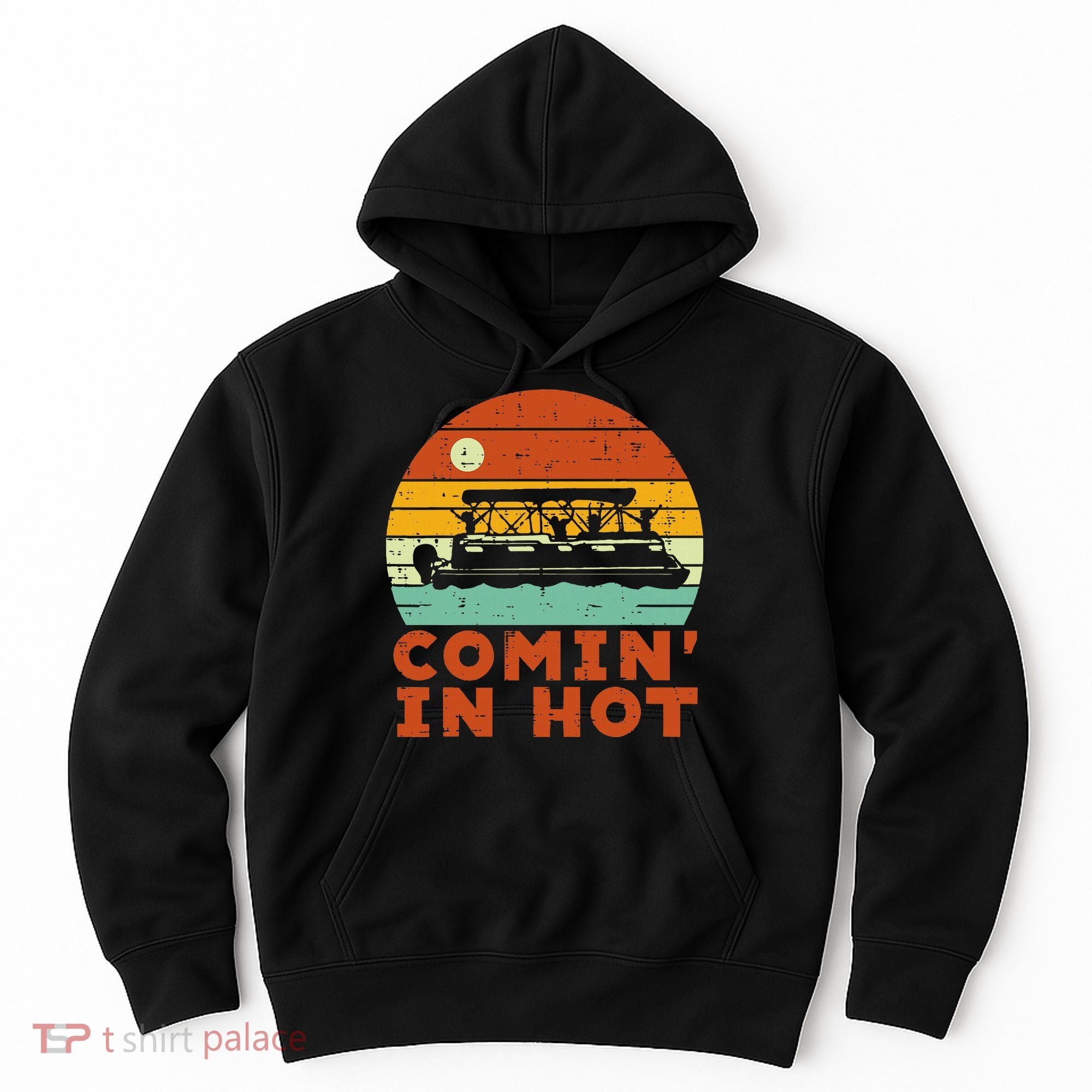 Comin In Hot Boat Pontoon Sunset Retro Captain Hoodie