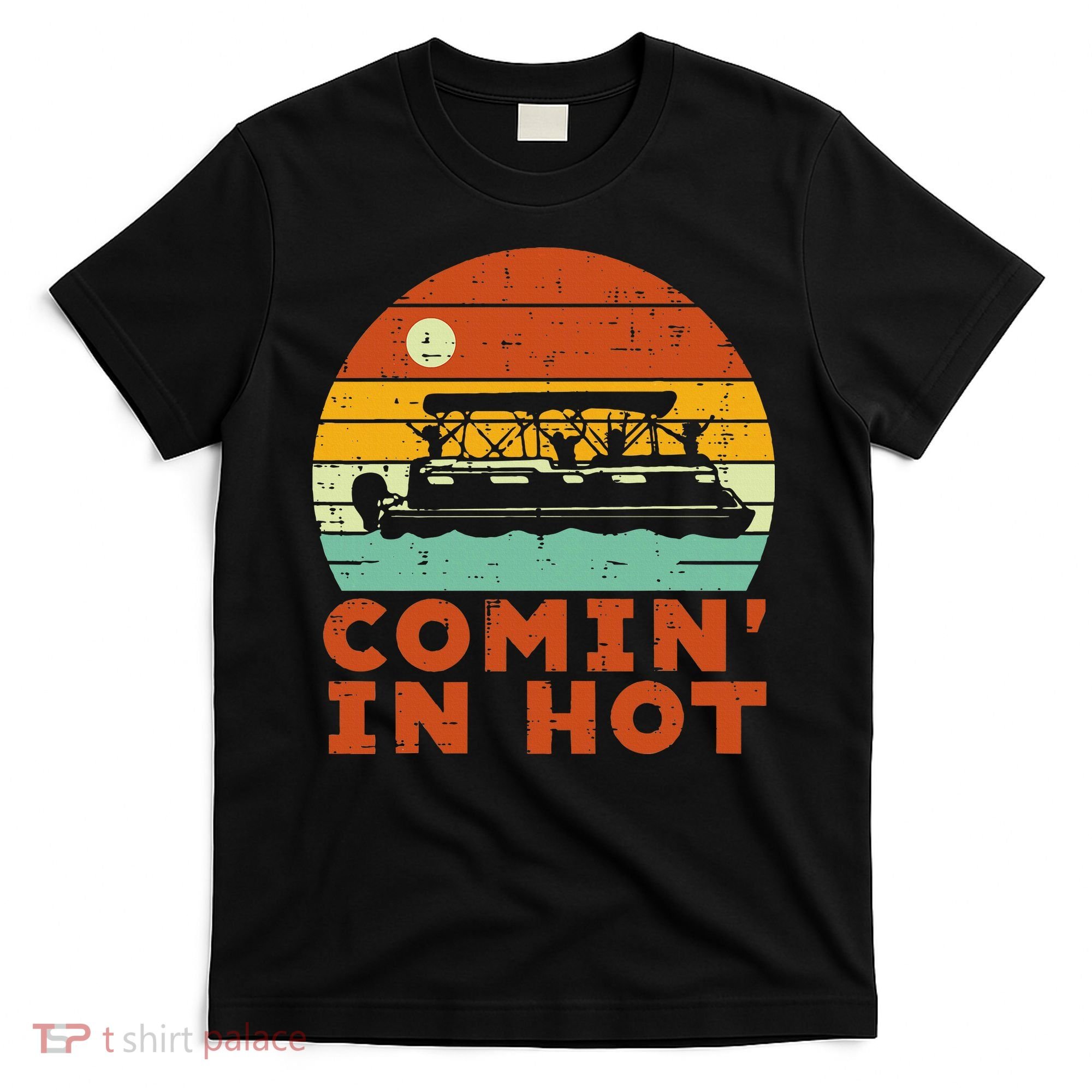 Comin In Hot Boat Pontoon Sunset Retro Captain T-Shirt