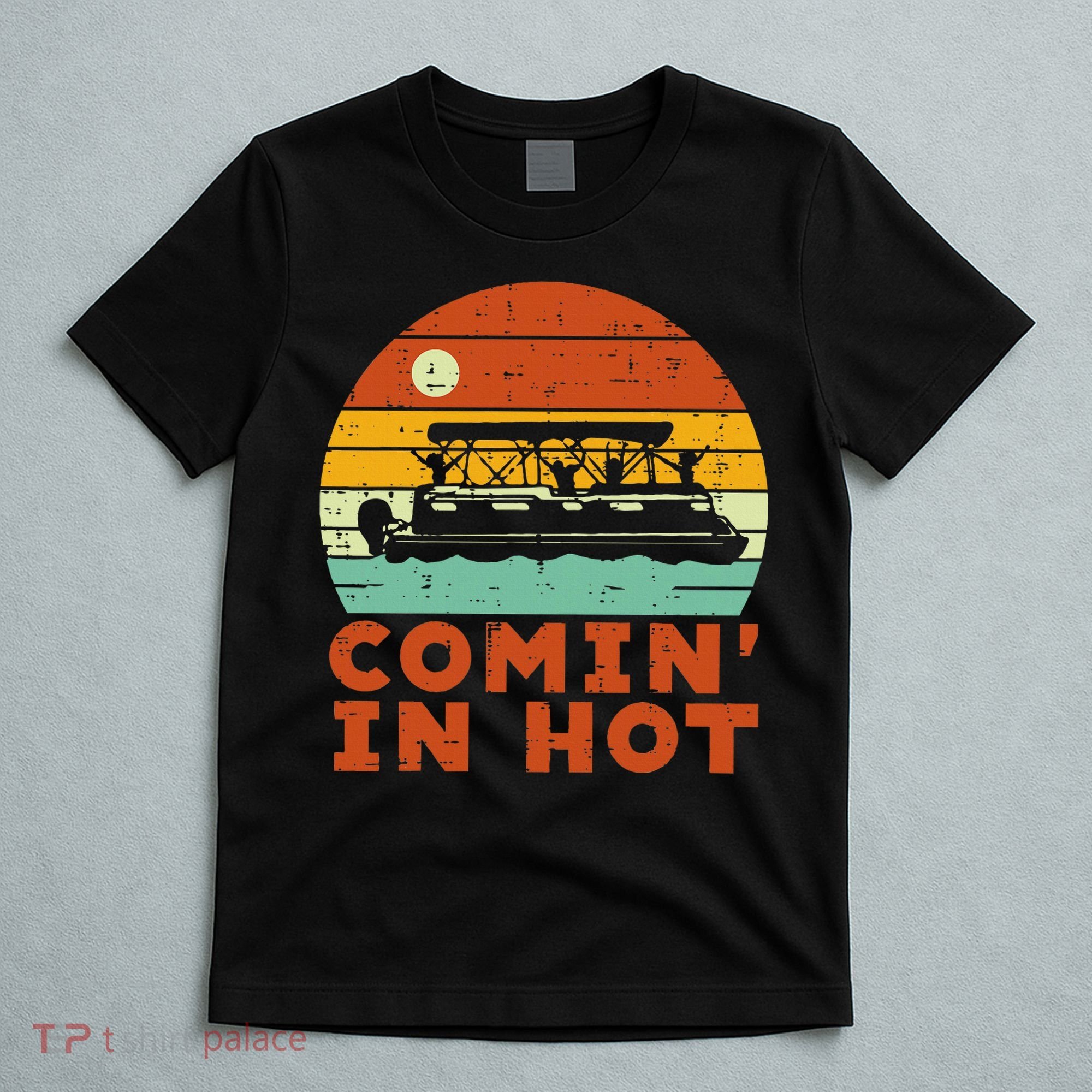 Comin In Hot Boat Pontoon Sunset Retro Captain T-Shirt