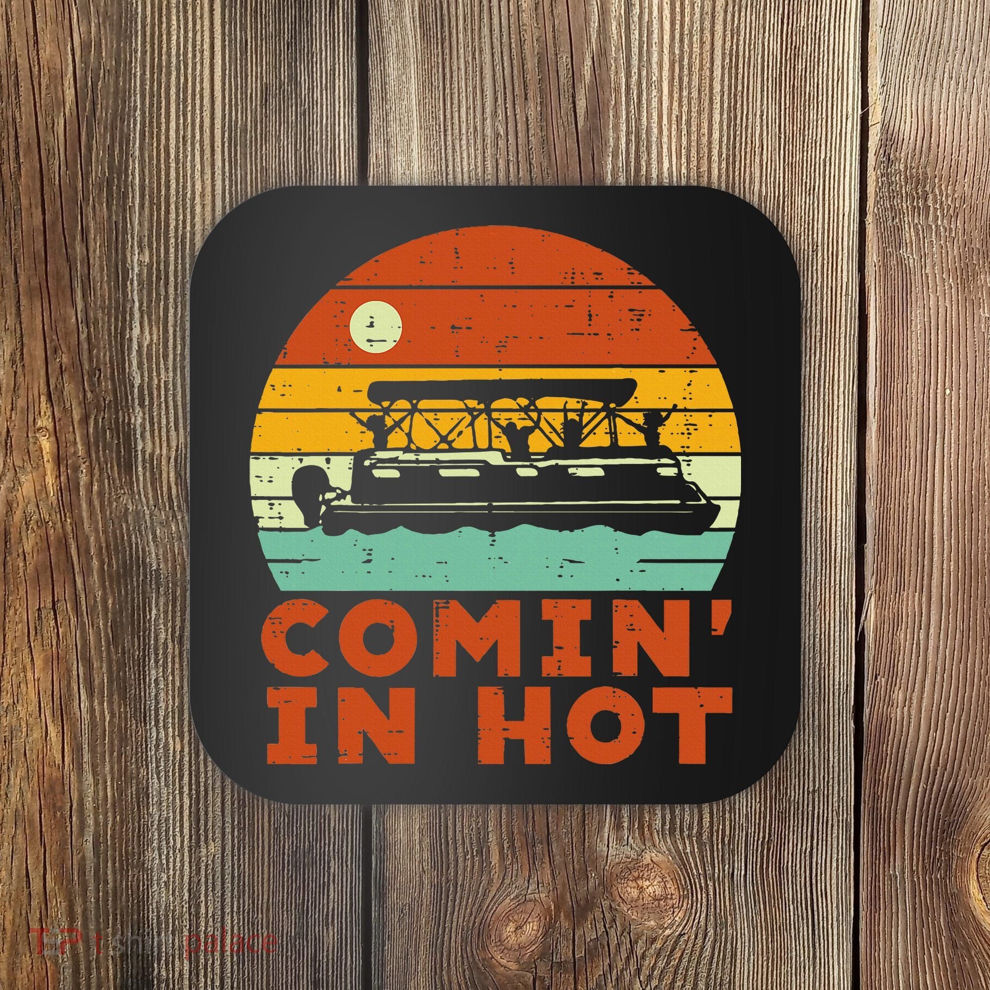 Comin In Hot Boat Pontoon Sunset Retro Captain Coaster