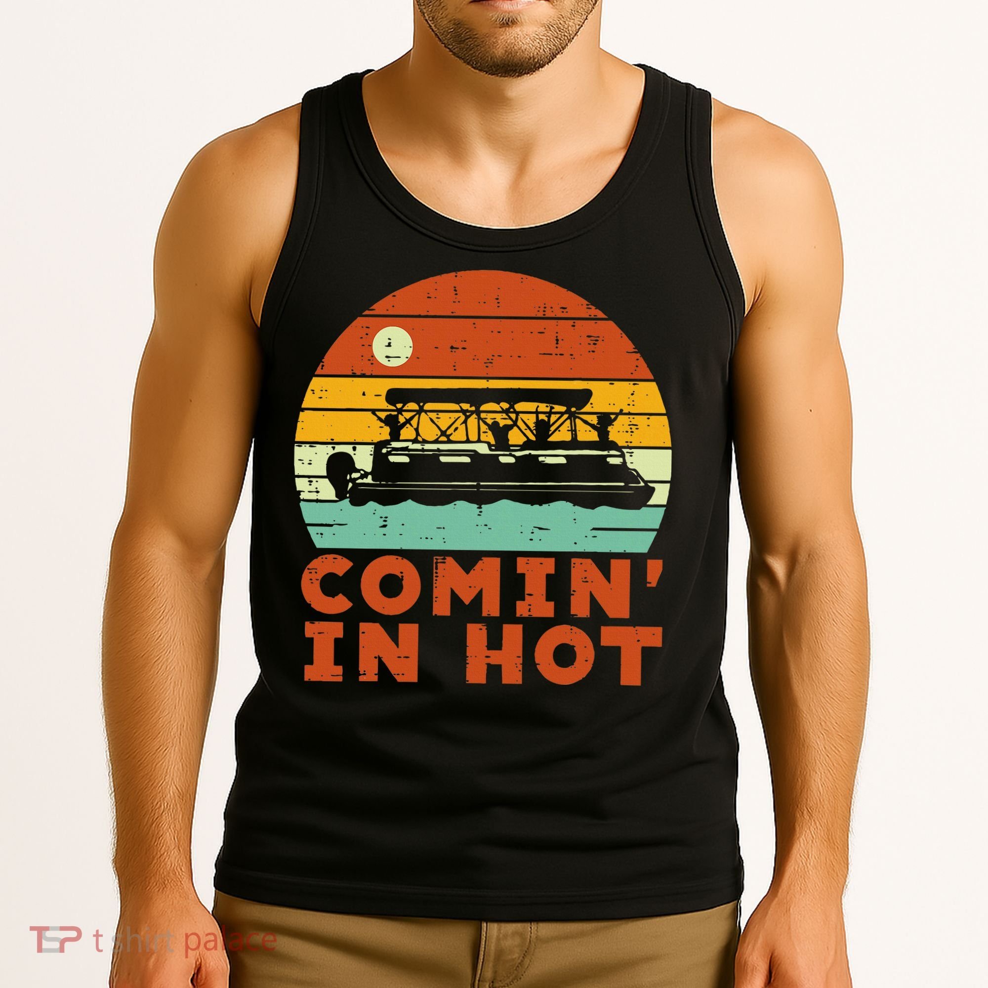 Comin In Hot Boat Pontoon Sunset Retro Captain Tank Top