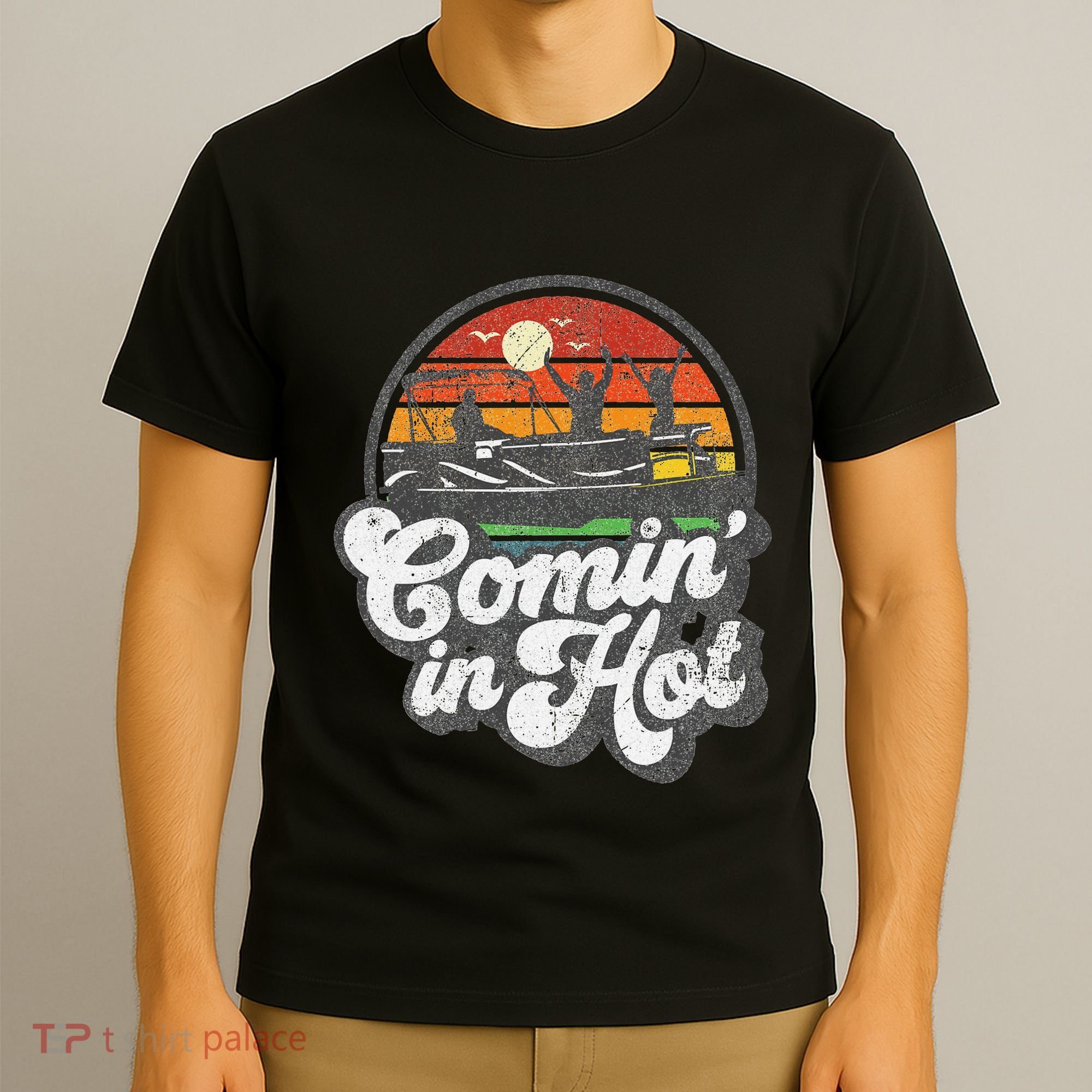 Comin In Hot Pontoon Boat Funny Boating Lake Pontooning Gift T-Shirt