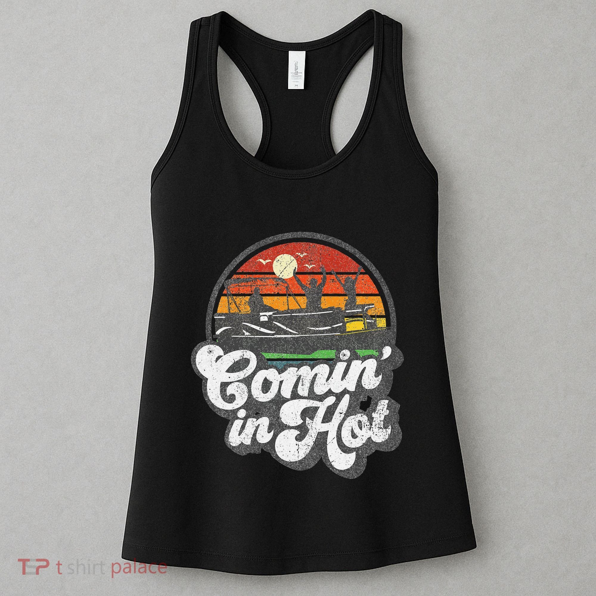 Comin In Hot Pontoon Boat Funny Boating Lake Pontooning Gift Women's Tank Top