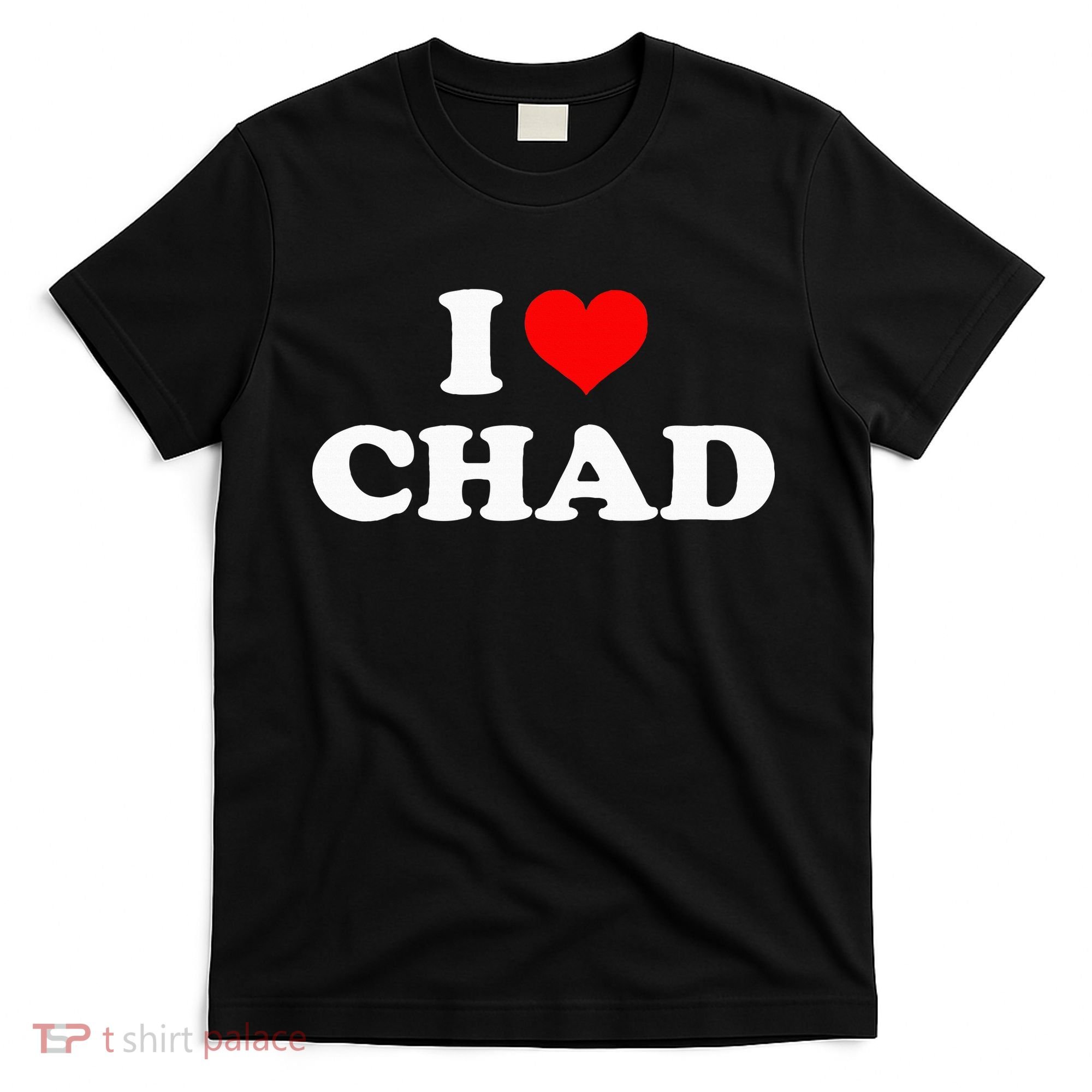 Chad I Heart Chad I Love Chad T-Shirt