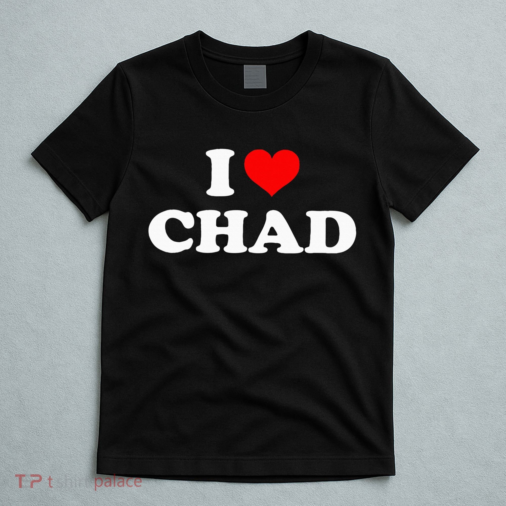 Chad I Heart Chad I Love Chad T-Shirt