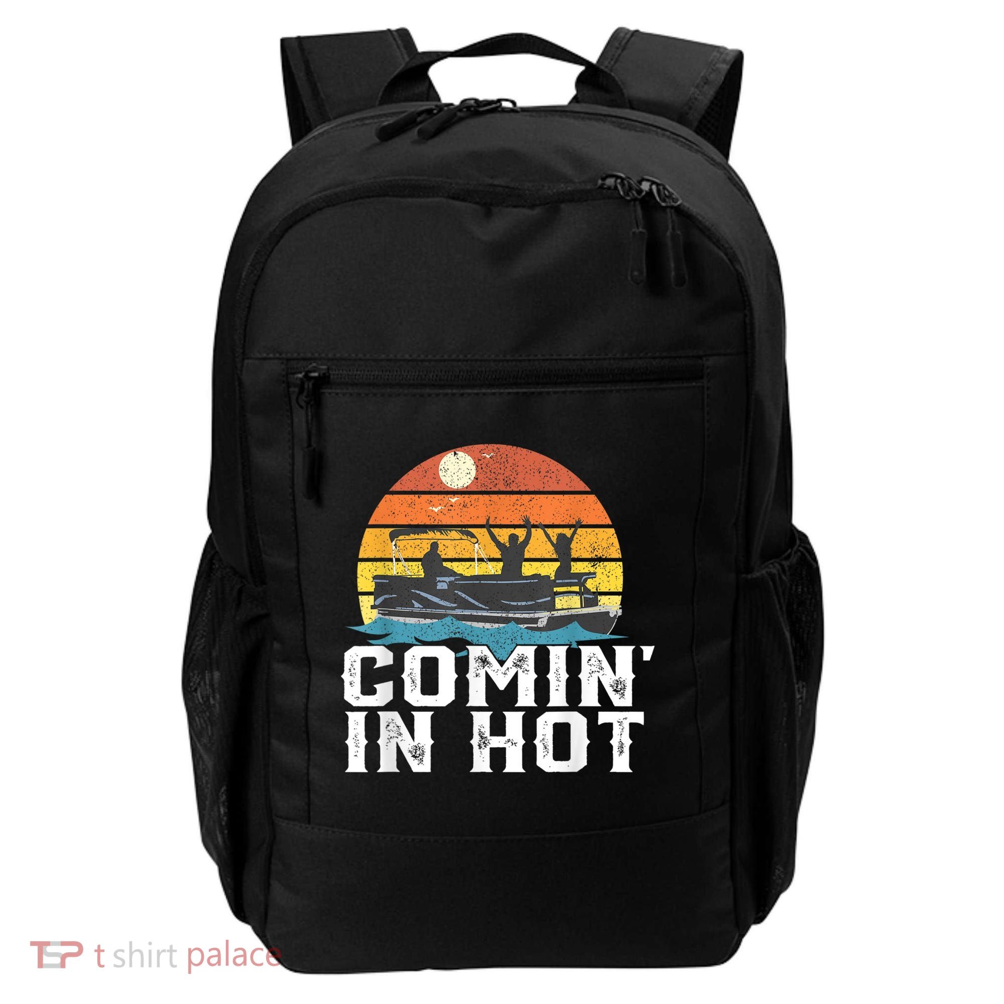 Comin In Hot Pontoon Boat Funny Boating Lake For Dad Backpack