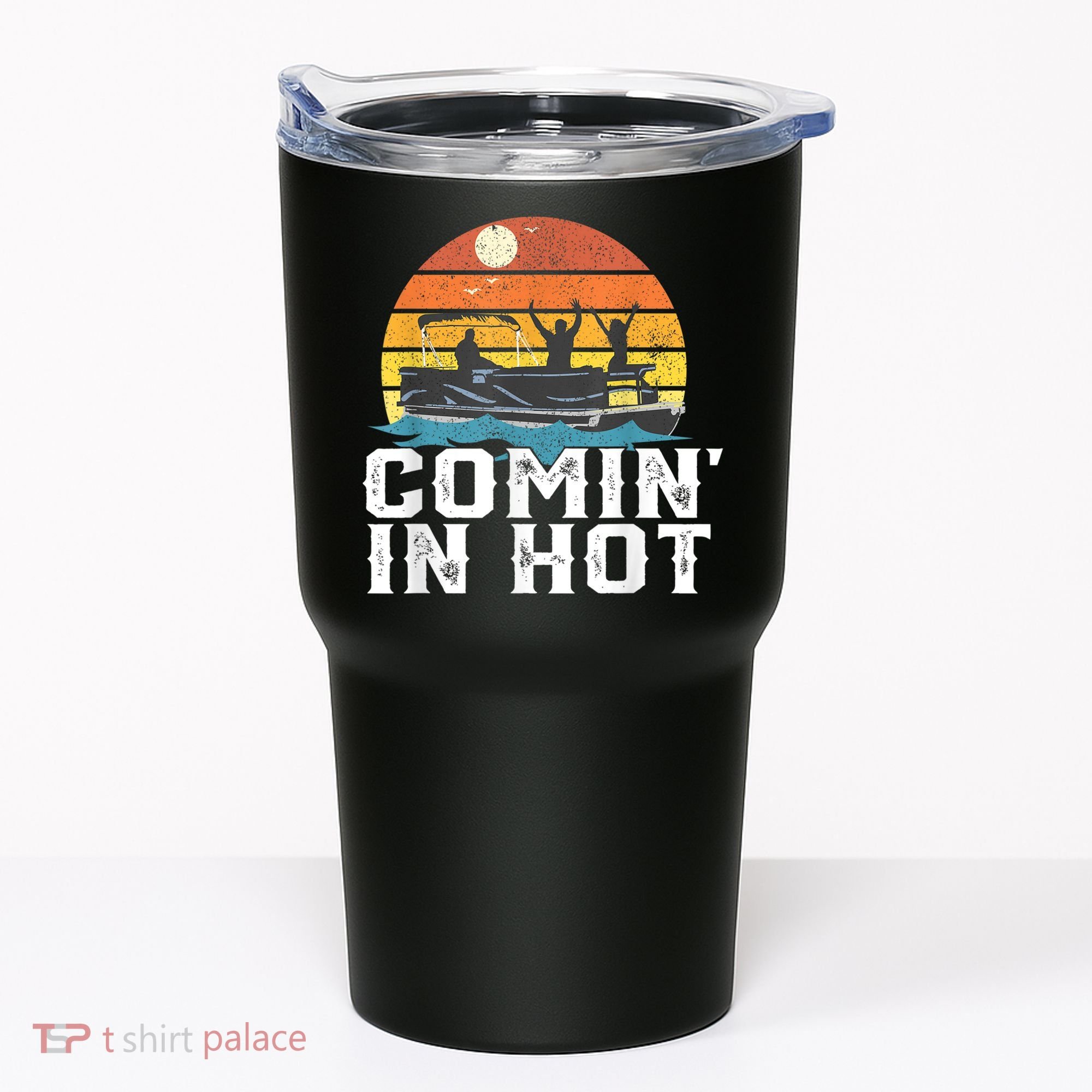 Comin In Hot Pontoon Boat Funny Boating Lake For Dad Tumbler