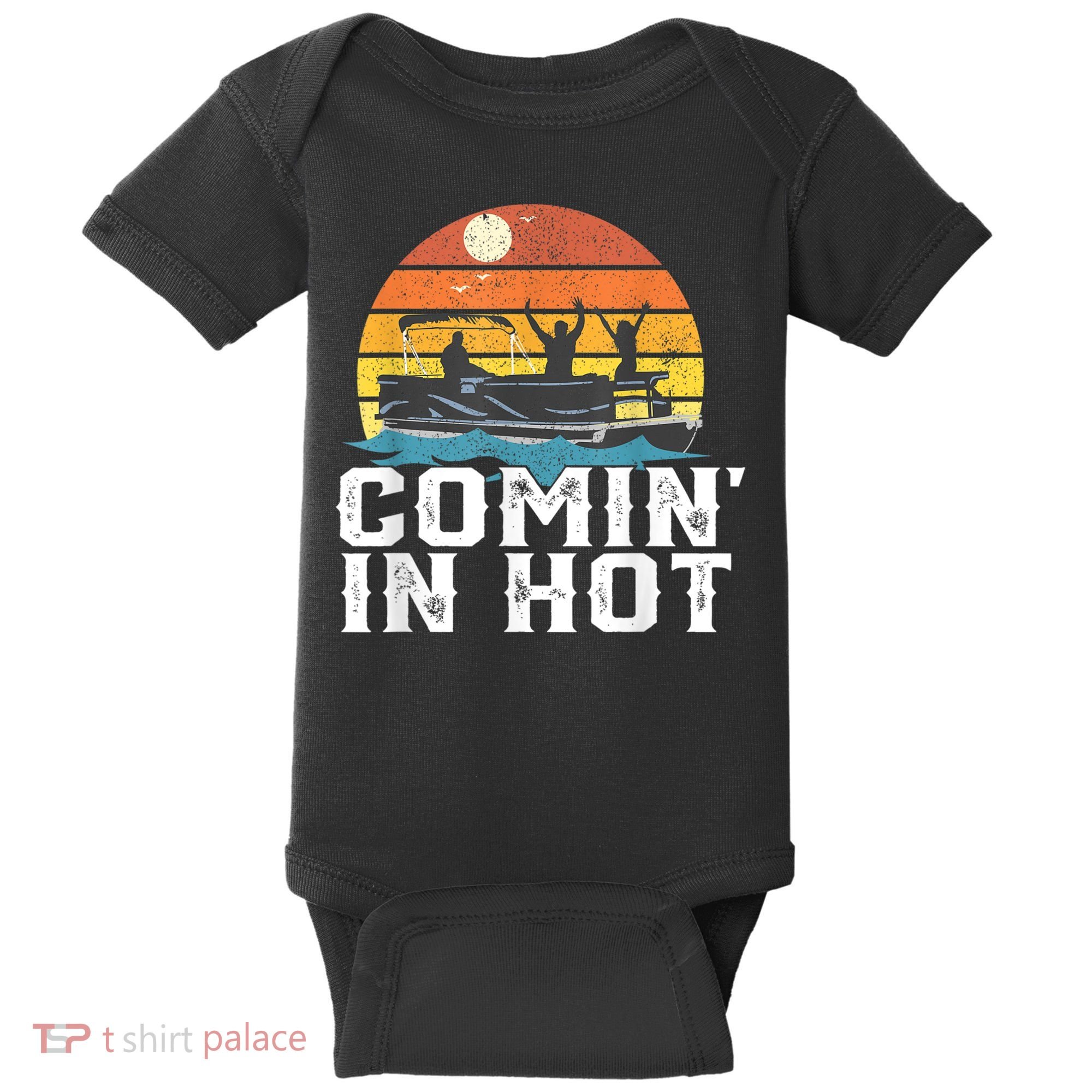 Comin In Hot Pontoon Boat Funny Boating Lake For Dad Baby Bodysuit