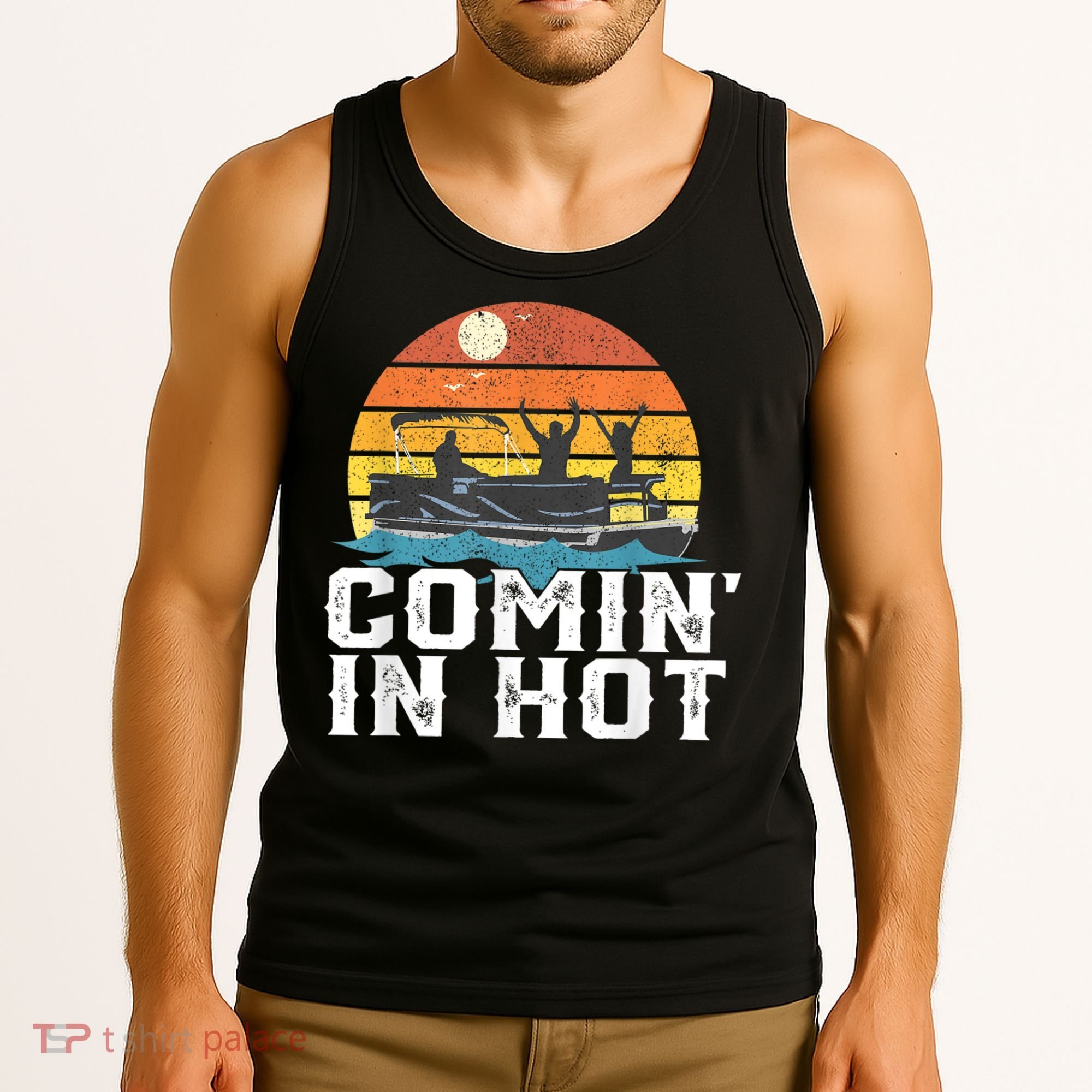 Comin In Hot Pontoon Boat Funny Boating Lake For Dad Tank Top