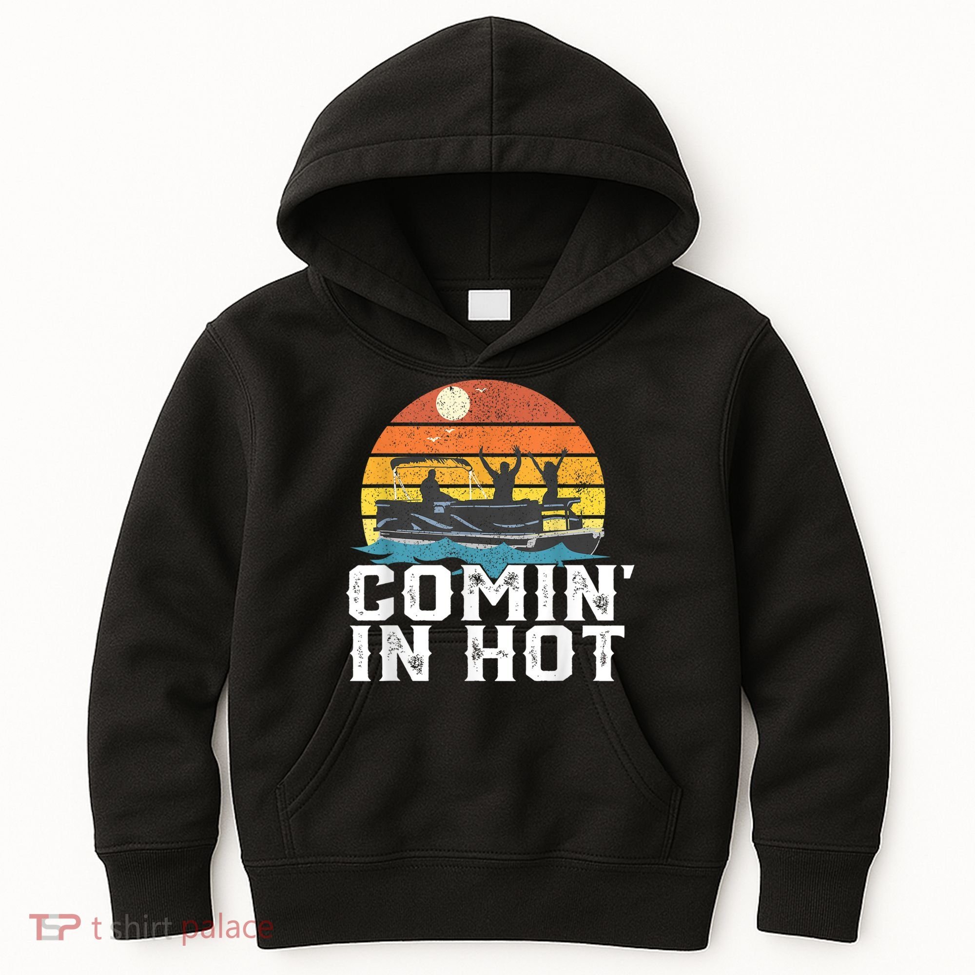Comin In Hot Pontoon Boat Funny Boating Lake For Dad Kids Hoodie