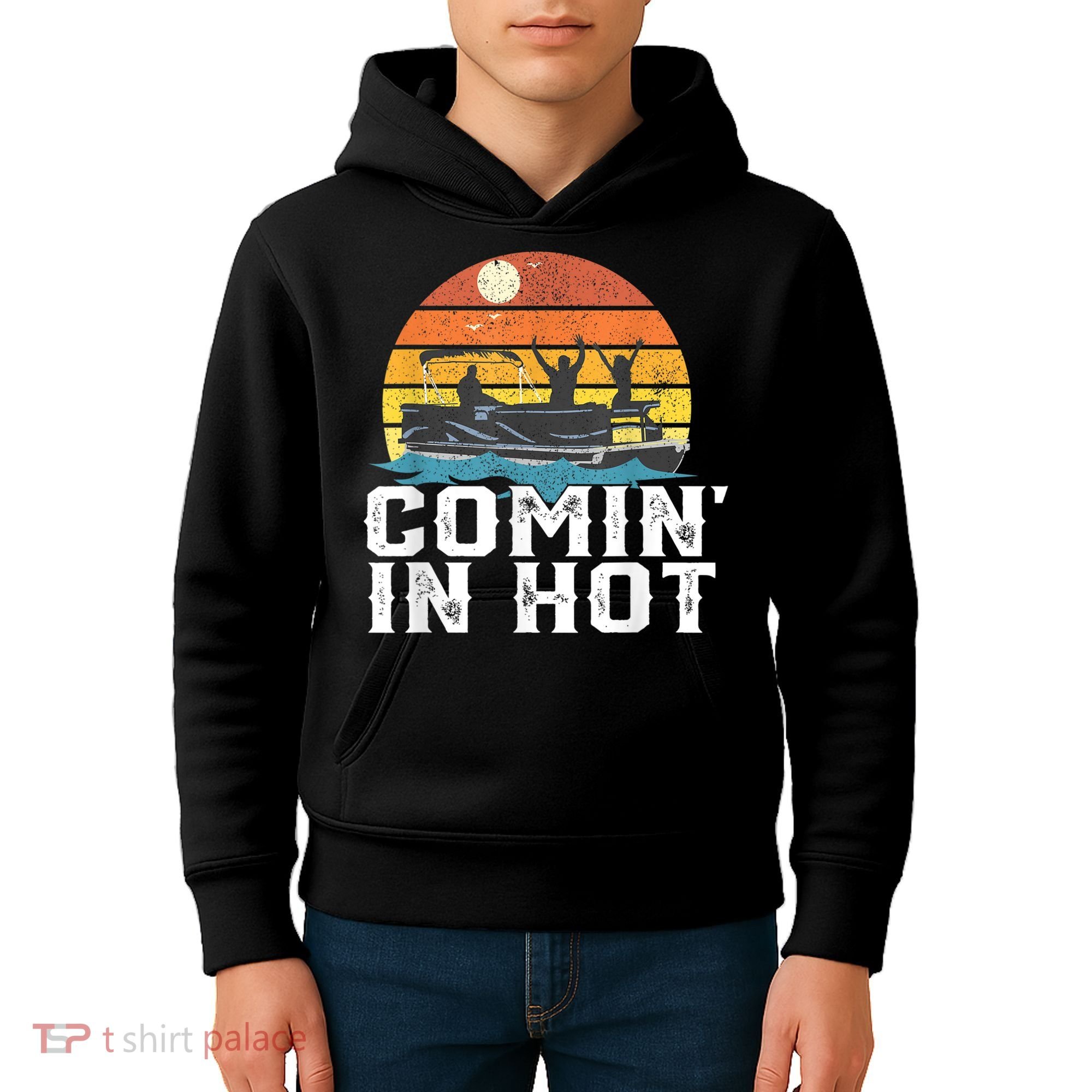 Comin In Hot Pontoon Boat Funny Boating Lake For Dad Kids Hoodie
