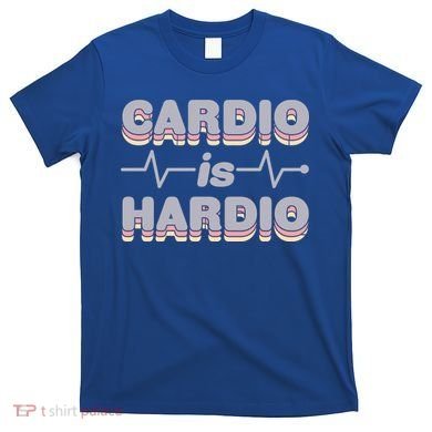 Cardio Is Hardio T-Shirt