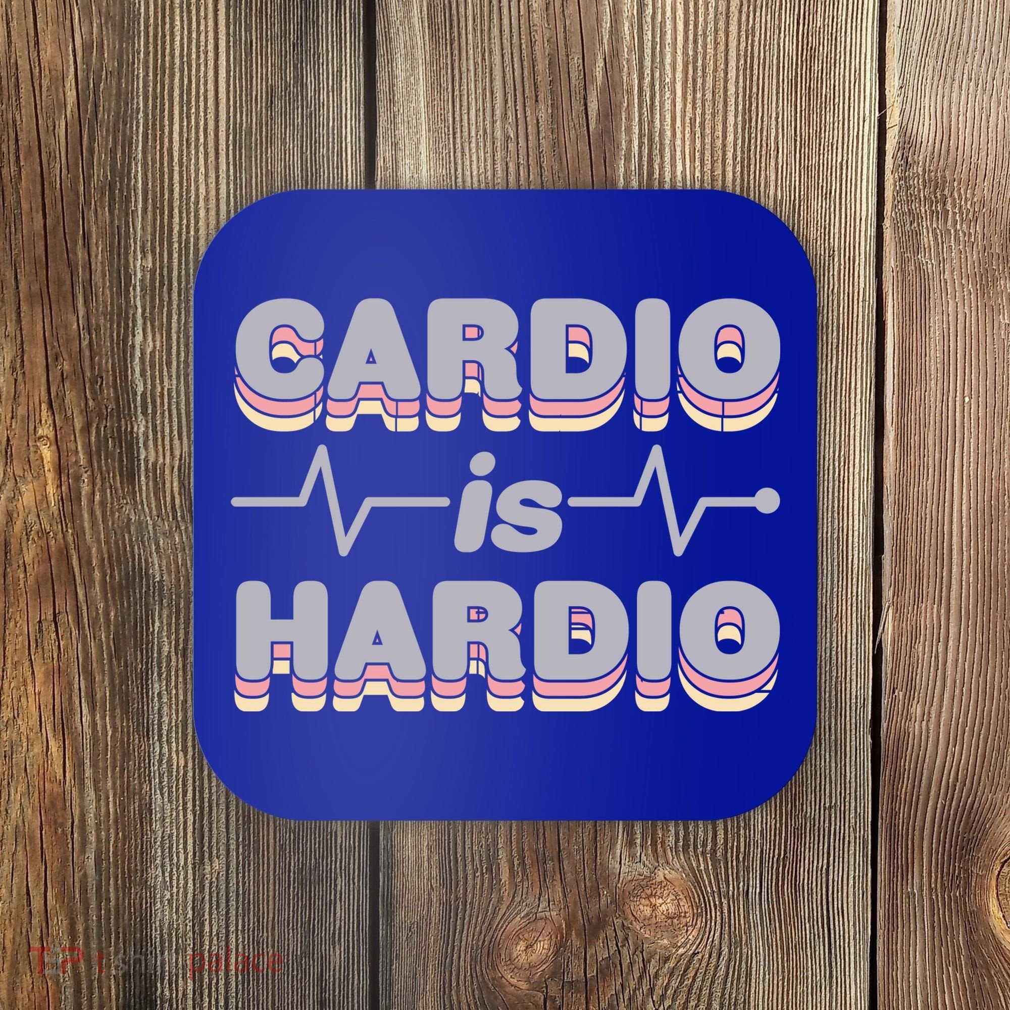 Cardio Is Hardio Coaster