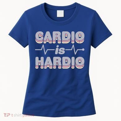 Cardio Is Hardio Women's T-Shirt