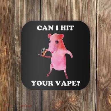 Can I Hit Your Vape Funny Rat Coaster