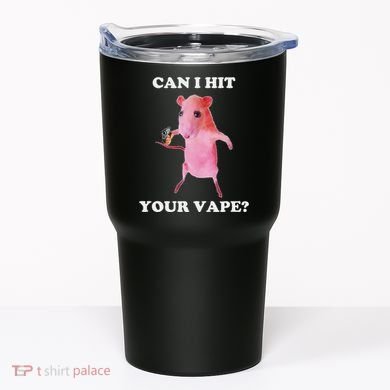Can I Hit Your Vape Funny Rat Tumbler