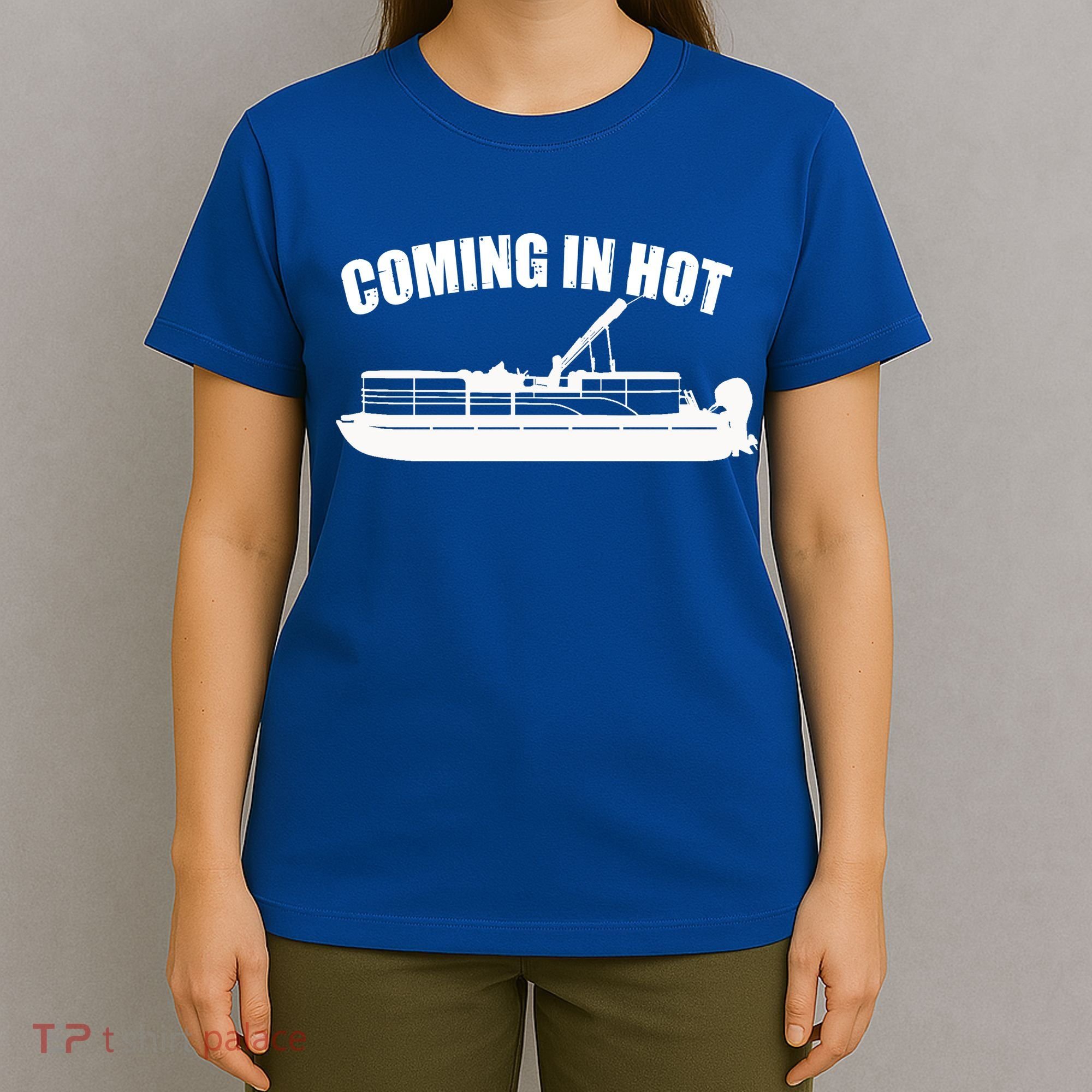 Coming In Hot Pontoon Captain Lake Sailor Fishing Boating Gift T-Shirt