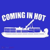 Coming In Hot Pontoon Captain Lake Sailor Fishing Boating Gift T-Shirt thumb 7