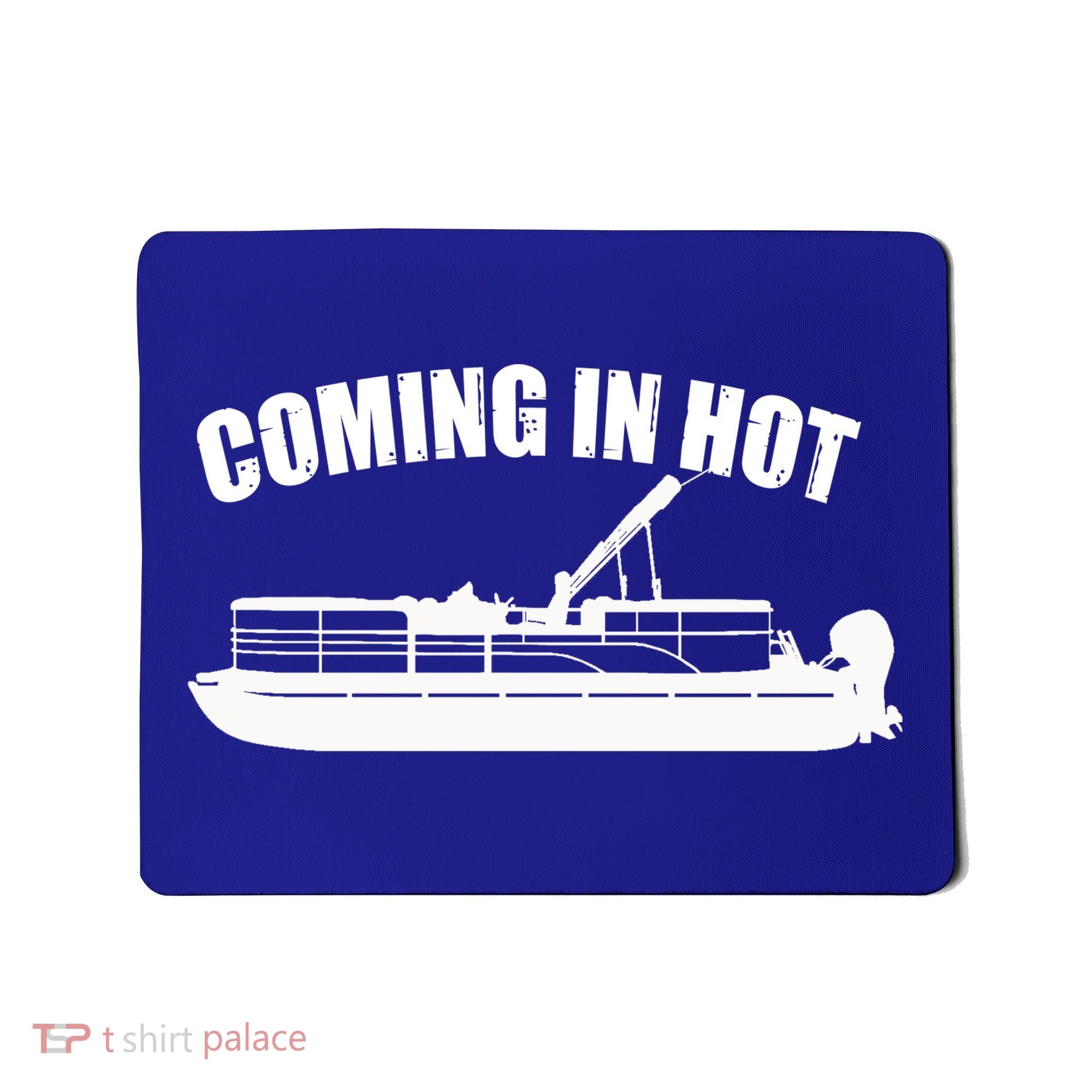 Coming In Hot Pontoon Captain Lake Sailor Fishing Boating Gift Mousepad