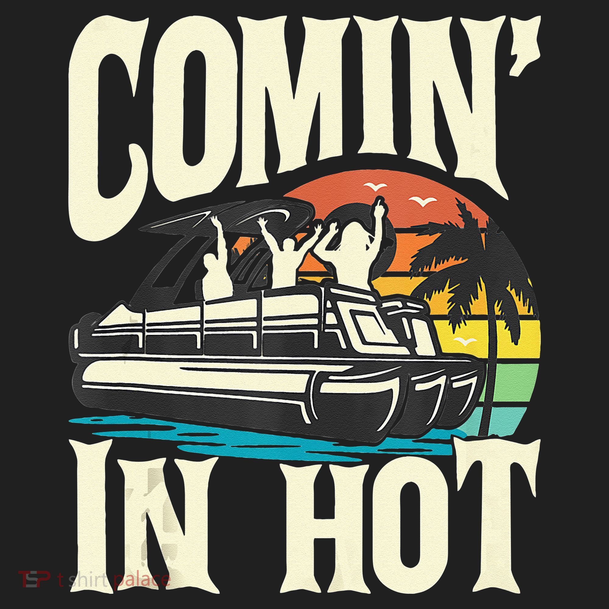 Comin In Hot Funny Pontoon Boat Pontooning Party Boat Women's Sweatshirt