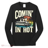 Comin In Hot Funny Pontoon Boat Pontooning Party Boat Long Sleeve Shirt thumb 0
