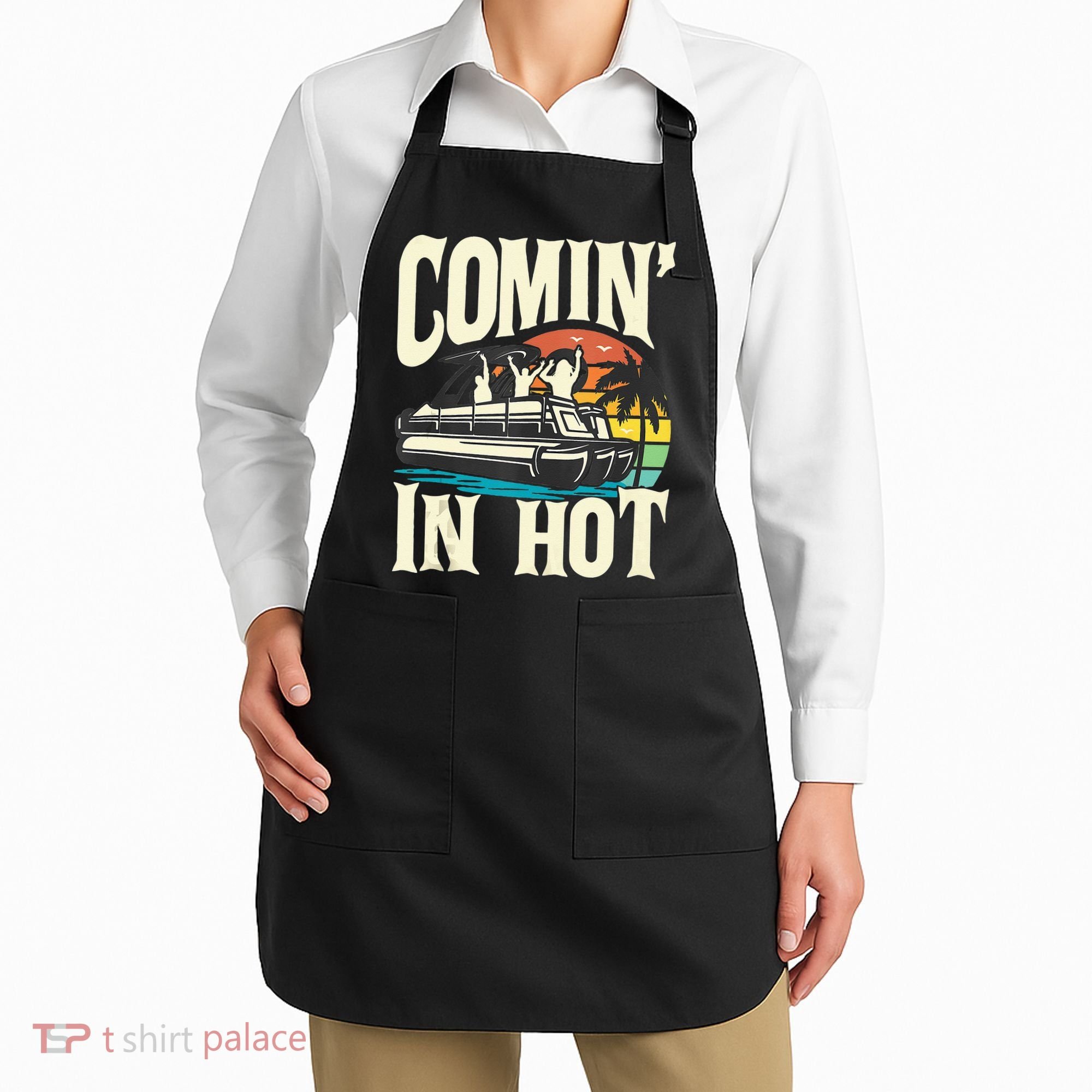 Comin In Hot Funny Pontoon Boat Pontooning Party Boat Apron