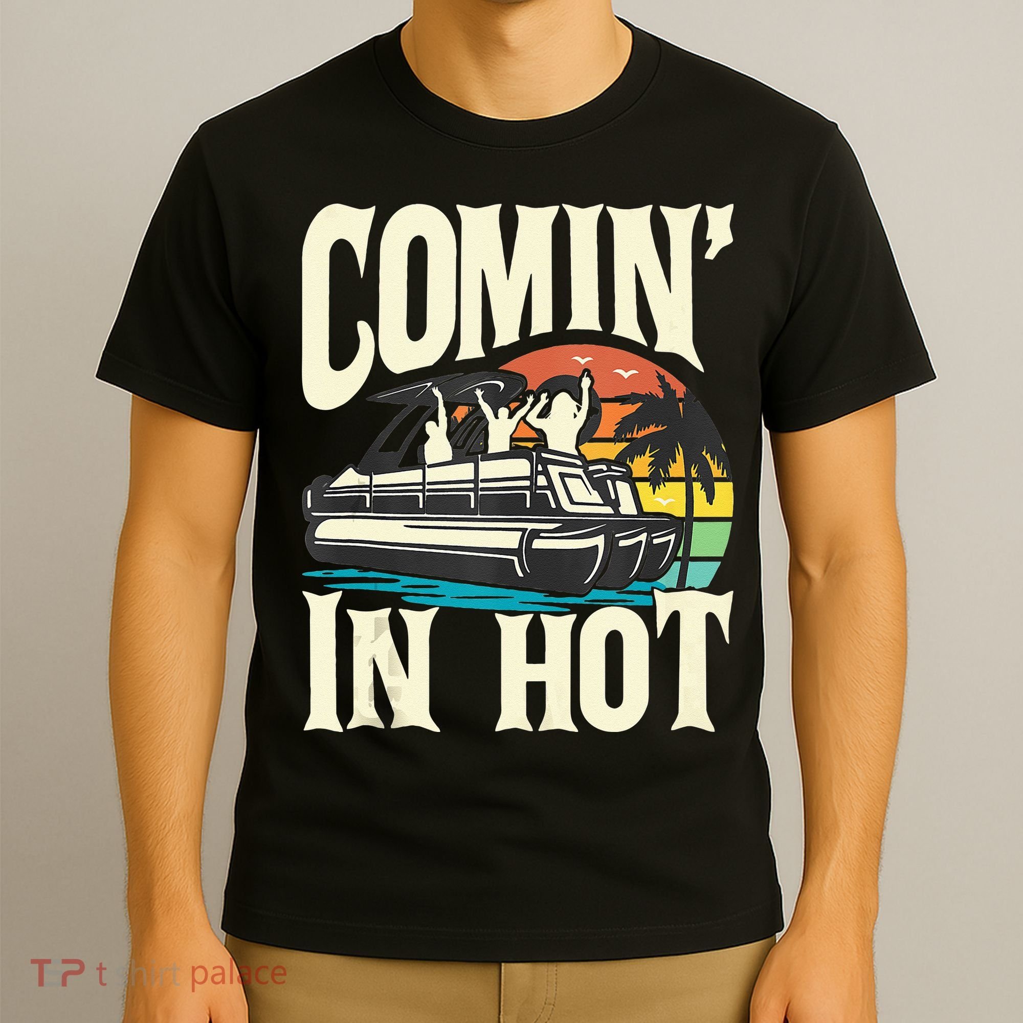 Comin In Hot Funny Pontoon Boat Pontooning Party Boat T-Shirt