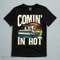 Comin In Hot Funny Pontoon Boat Pontooning Party Boat T-Shirt thumb 5