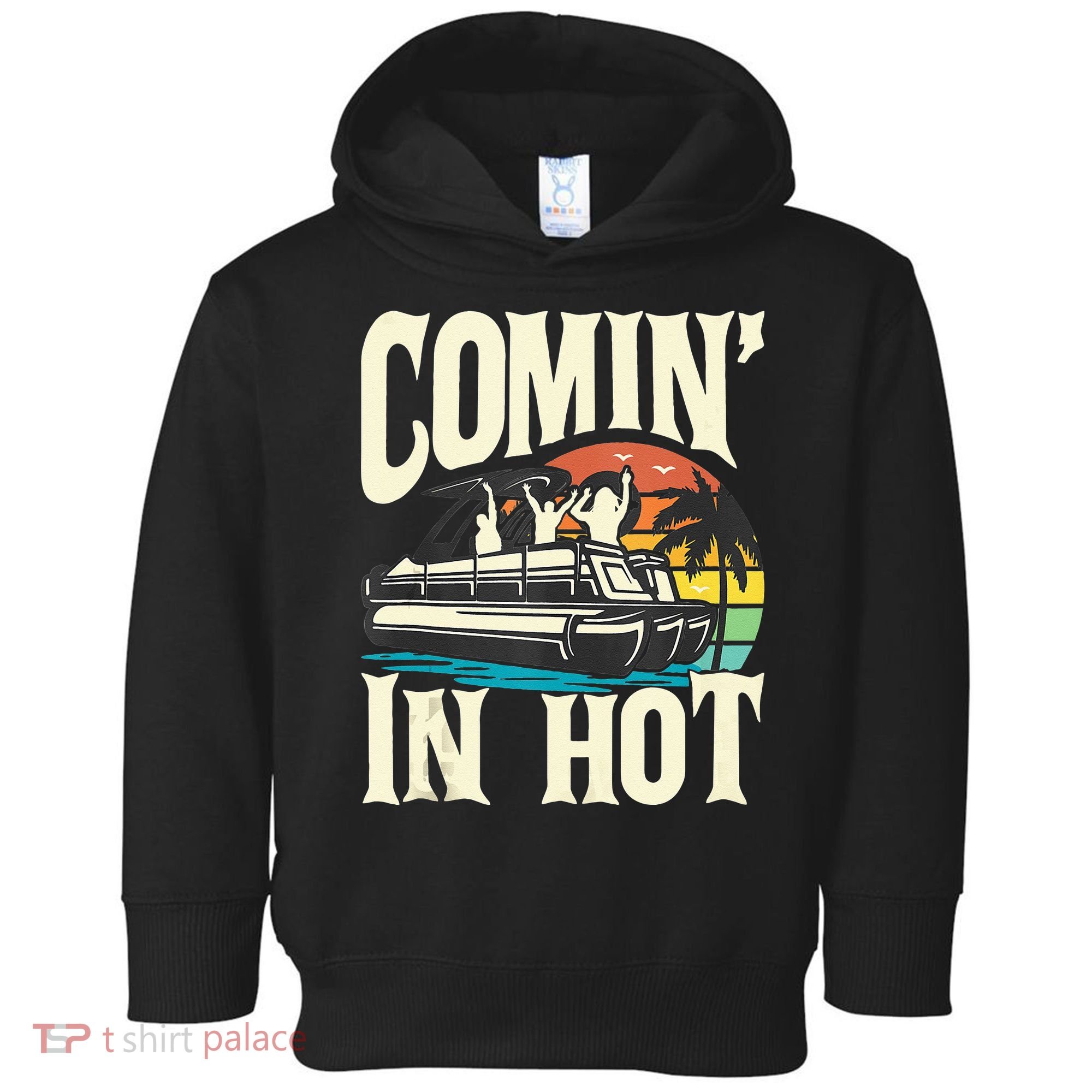Comin In Hot Funny Pontoon Boat Pontooning Party Boat Toddler Hoodie