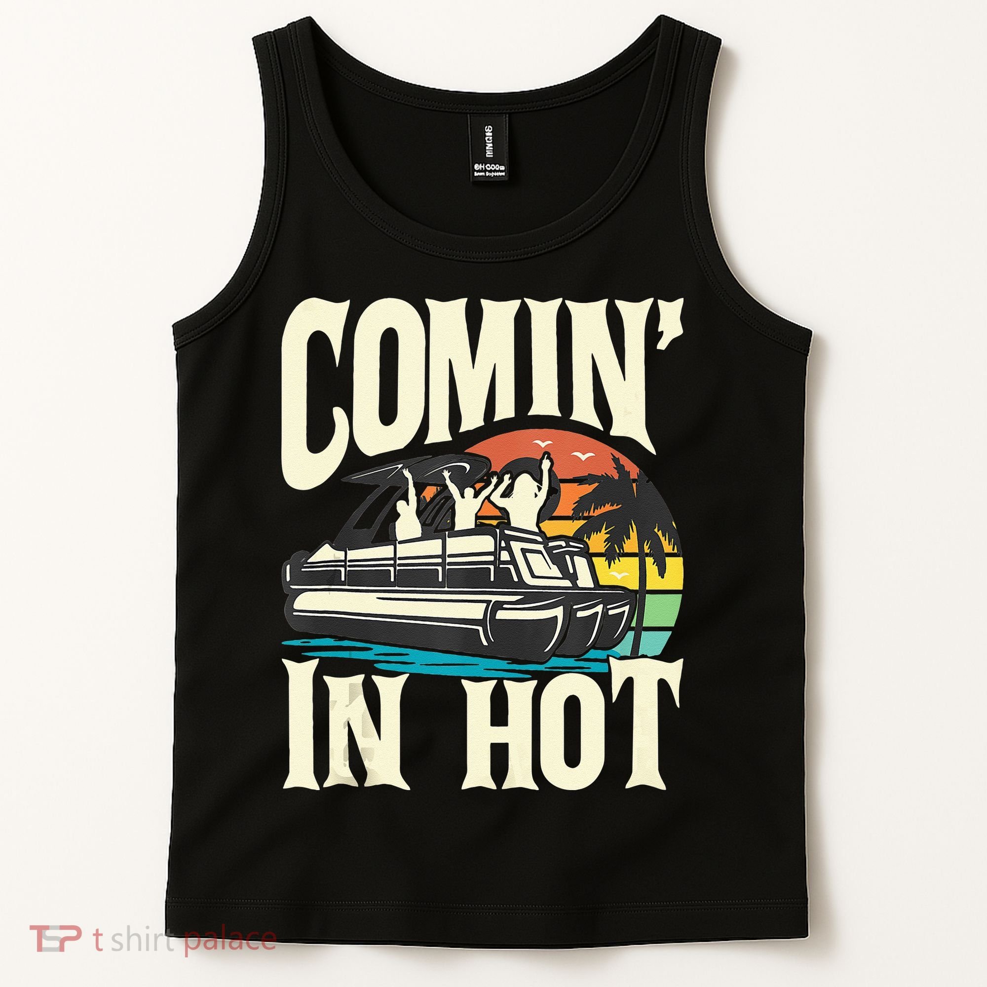 Comin In Hot Funny Pontoon Boat Pontooning Party Boat Tank Top