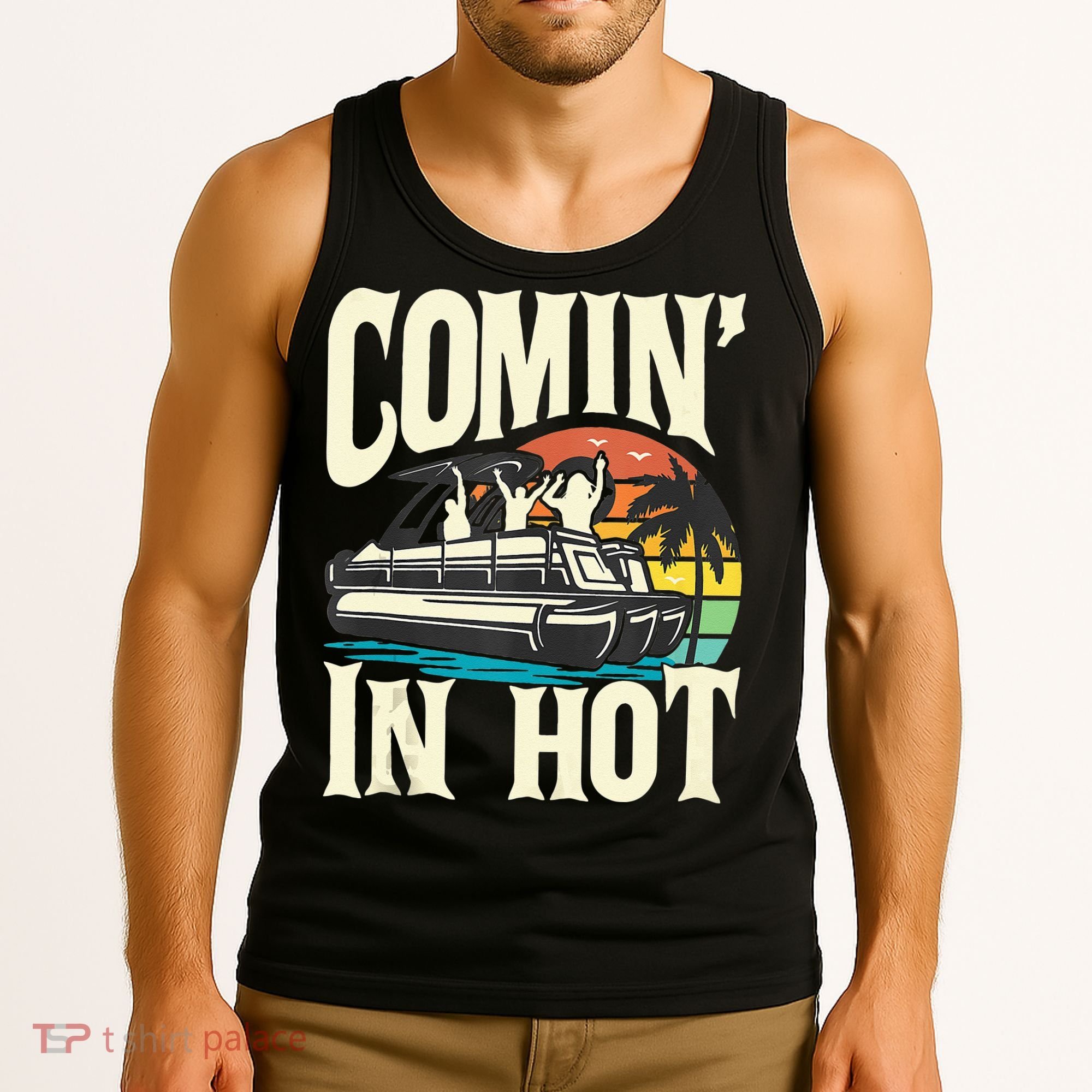 Comin In Hot Funny Pontoon Boat Pontooning Party Boat Tank Top