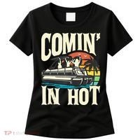 Comin In Hot Funny Pontoon Boat Pontooning Party Boat Women's T-Shirt thumb 0