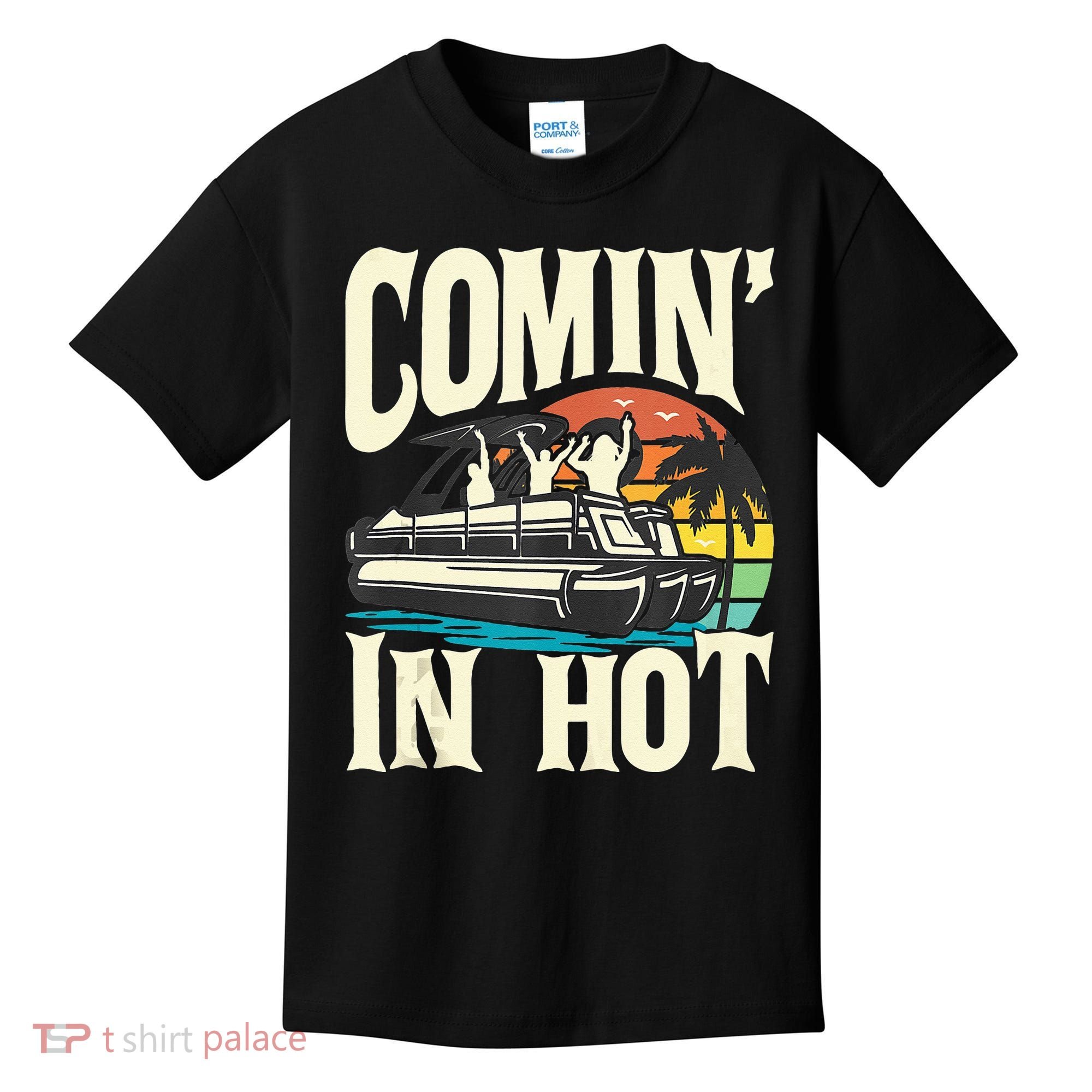 Comin In Hot Funny Pontoon Boat Pontooning Party Boat Kids T-Shirt