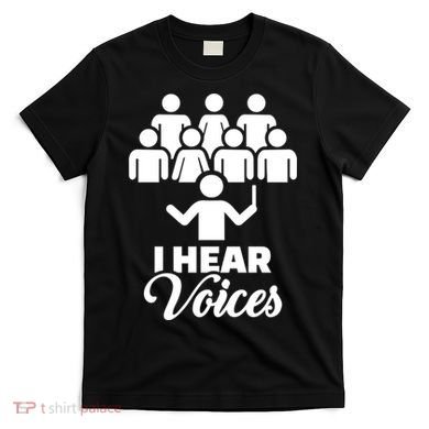 Choir I Hear Voices T-Shirt
