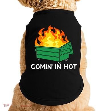 Comin In Hot Fire Funny Dumpster Fire Doggie Tank