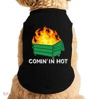 Comin In Hot Fire Funny Dumpster Fire Doggie Tank thumb 0